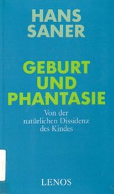 Geburt und Phantasie: Von der naturlichen Dissidenz des Kindes (LenoZ ; Bd. 9) (German Edition)