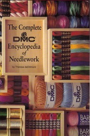 The Complete DMC Encyclopedia of Needlework