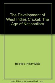 The Development of West Indies Cricket: The Age of Nationalism