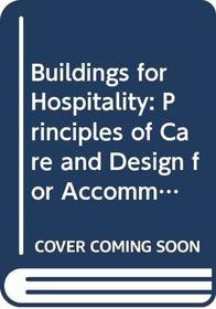 Buildings for Hospitality: Principles of Care and Design for Accommodation Managers