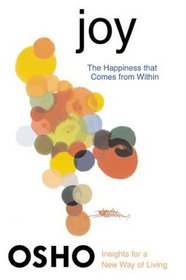 Joy : The Happiness That Comes from Within (Osho, Insights for a New Way of Living.)