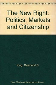The New Right: Politics, Markets and Citizenship