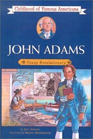 John Adams: Young Revolutionary (Childhood of Famous Americans)