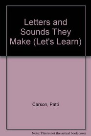 Letters and Sounds They Make (Let's Learn)