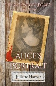 Alice's Portrait (The Lockwood Legacy) (Volume 3)