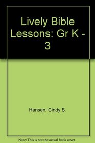 Lively Bible Lessons for Grades K-3