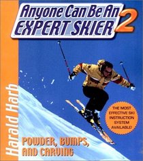 Anyone Can Be an Expert Skier II: Powder, Bumps, and Carving