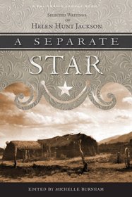 A Separate Star: Selected Writings of Helen Hunt Jackson (California Legacy)