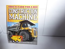 This Is A Job For A Big Construction Machine [Which Machine Is Best For The Job?] [Includes wind up dump truck inset in cover]