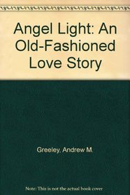 Angel Light: An Old-Fashioned Love Story