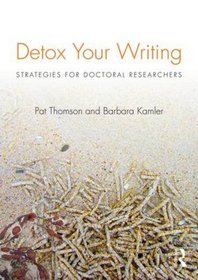 Detox Your Writing: Strategies for Doctoral Researchers