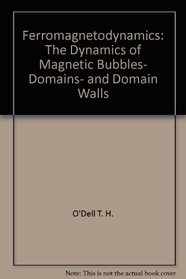 Ferromagnetodynamics: The dynamics of magnetic bubbles, domains, and domain walls