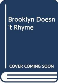 Brooklyn Doesn't Rhyme