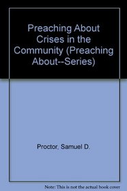 Preaching About Crisis in the Community (Preaching About--Series)