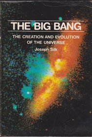 The Big Bang: The Creation and Evolution of the Universe