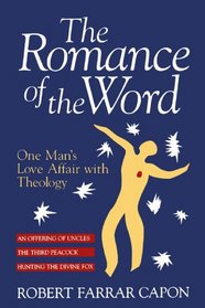 The Romance of the Word: One Man's Love Affair With Theology