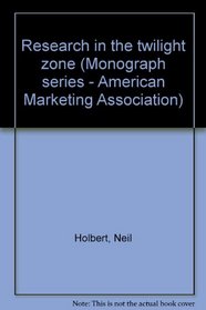 Research in the twilight zone (Monograph series - American Marketing Association)