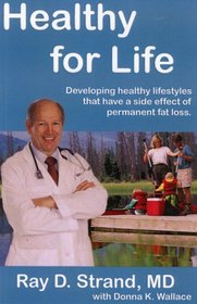 Healthy for Life : Developing Healthy Lifestyles that Have the Side-Effect of Permanent Weight Loss
