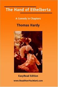 The Hand of Ethelberta  (EasyRead Edition): A Comedy in Chapters