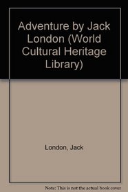 Adventure by Jack London (World Cultural Heritage Library)