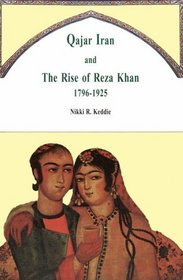 Qajar Iran and the Rise of Reza Khan 1796-1925
