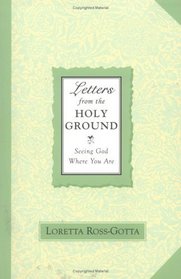 Letters from the Holy Ground: Seeing God Where You Are