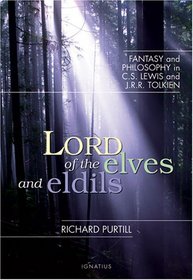 Lord of Elves And Eldils: Fantasy And Philosophy in C.s. Lewis And J.r.r. Tolkien