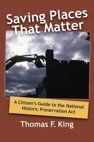 Saving Places that Matter: A Citizen's Guide to the National Historic Preservation Act
