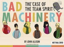 Bad Machinery Volume 1: The Case of the Team Spirit