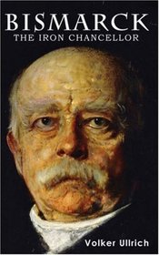 Bismarck: The Iron Chancellor (Life&Times)