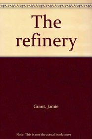 The refinery