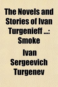 The Novels and Stories of Ivn Turgnieff; Smoke