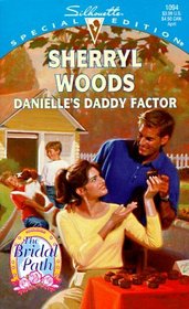 Danielle's Daddy Factor (Bridal Path, Bk 3) (Silhouette Special Edition, No 1094)