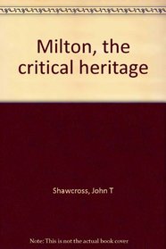 Milton: the critical heritage (The Critical heritage series)