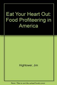 Eat Your Heart Out: Food Profiteering in America