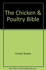 The Chicken & Poultry Bible