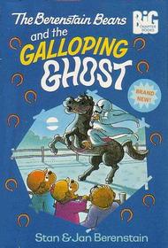 The Berenstain Bears and the Galloping Ghost (Berenstain Bears Big Chapter Books)