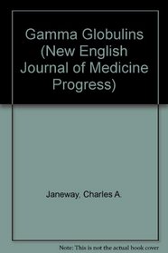Gamma Globulins (New English Journal of Medicine Progress)