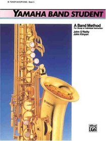 Yamaha Band Student, Book 3: B-Flat Tenor Saxophone (Yamaha Band Method)