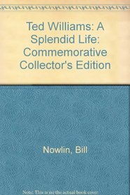 Ted Williams: A Splendid Life: Commemorative Collector's Edition