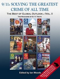 9/11: Solving the Greatest Crime of All Time (The Best of Global Outlook, Vol.1)