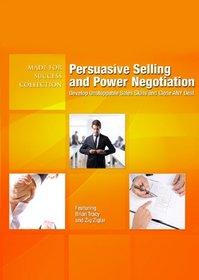 Persuasive Selling and Power Negotiation: Develop Unstoppable Sales Skills and Close ANY Deal (Made for Success Collection) (Made for Success Collections)
