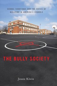 The Bully Society: School Shootings and the Crisis of Bullying in America's Schools (Intersections: Transdisciplinary Perspectives)