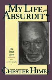 My Life of Absurdity: The Autobiography of Chester Himes (My Life of Absurdity, Vol 2)