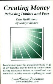 Creating Money: Releasing Doubts and Fears. Orin Meditations