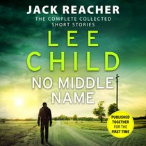 No Middle Name: The Complete Collected Jack Reacher Short Stories (Audio CD) (Unabridged)