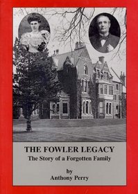 The Fowler Legacy: The Story of a Forgotten Family (Biography & Family History)