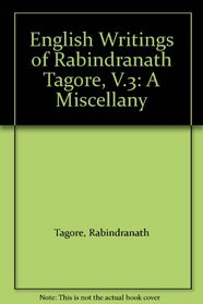 English Writings of Rabindranath Tagore, V.3: A Miscellany