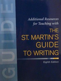 Additional Resources for Teaching with the St. Martin's Guide to Writing