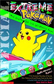 Extreme Pokemon: The Ultimate Guide for Poke-Fanatics! (Pokemon (Scholastic Unnumbered))